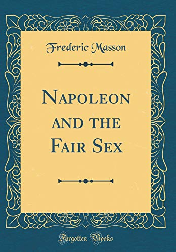 Stock image for Napoleon and the Fair Sex Classic Reprint for sale by PBShop.store US