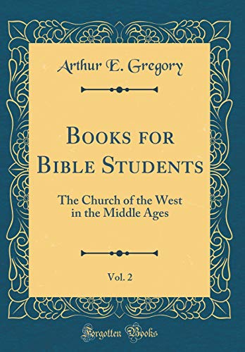 Beispielbild fr Books for Bible Students, Vol 2 The Church of the West in the Middle Ages Classic Reprint zum Verkauf von PBShop.store US