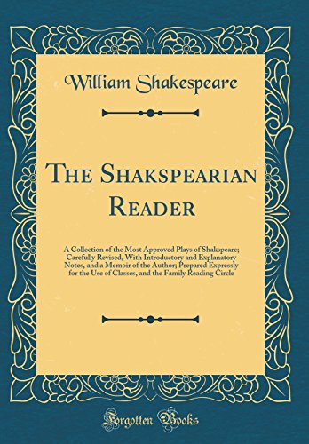 Stock image for The Shakspearian Reader A Collection of the Most Approved Plays of Shakspeare Carefully Revised, With Introductory and Explanatory Notes, and a Use of Classes, and the Family Reading Circle for sale by PBShop.store US