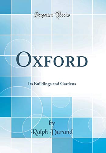 Imagen de archivo de Oxford Its Buildings and Gardens Classic Reprint a la venta por PBShop.store US