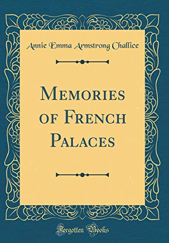Imagen de archivo de Memories of French Palaces Classic Reprint a la venta por PBShop.store US
