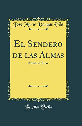 Beispielbild fr El Sendero de las Almas: Novelas Cortas (Classic Reprint) zum Verkauf von Revaluation Books