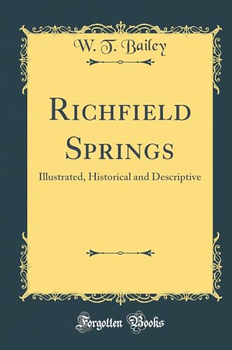 Beispielbild fr Richfield Springs Illustrated, Historical and Descriptive Classic Reprint zum Verkauf von PBShop.store US