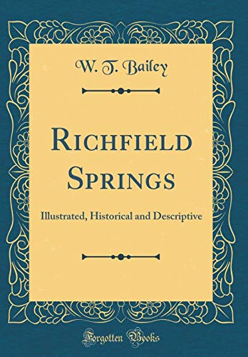 9780267692446: Richfield Springs: Illustrated, Historical and Descriptive (Classic Reprint)