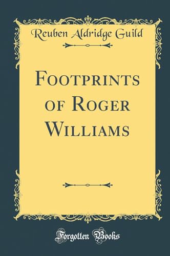 Imagen de archivo de Footprints of Roger Williams Classic Reprint a la venta por PBShop.store US