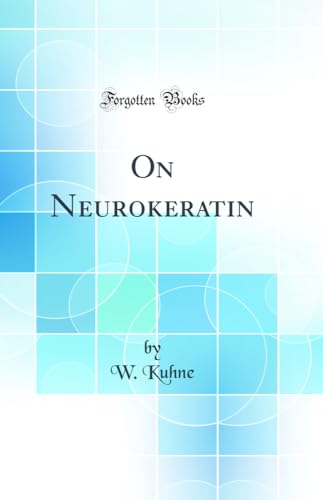 9780267696512: On Neurokeratin (Classic Reprint)