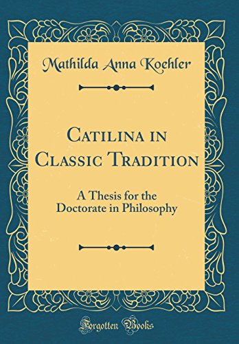 Stock image for Catilina in Classic Tradition A Thesis for the Doctorate in Philosophy Classic Reprint for sale by PBShop.store US