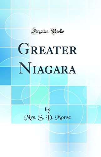 Stock image for Greater Niagara Classic Reprint for sale by PBShop.store US