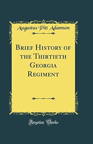 Stock image for Brief History of the Thirtieth Georgia Regiment Classic Reprint for sale by PBShop.store US