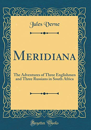 Stock image for Meridiana The Adventures of Three Englishmen and Three Russians in South Africa Classic Reprint for sale by PBShop.store US