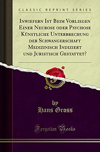 Stock image for Inwiefern Ist Beim Vorliegen Einer Neurose oder Psychose Künstliche for sale by Forgotten Books