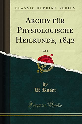 Beispielbild fr Archiv für Physiologische Heilkunde, 1842, Vol. 1 (Classic Reprint) zum Verkauf von Forgotten Books