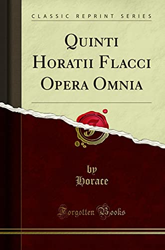 Imagen de archivo de Quinti Horatii Flacci Opera Omnia Classic Reprint a la venta por PBShop.store US