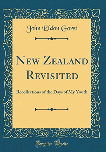Stock image for New Zealand Revisited Recollections of the Days of My Youth Classic Reprint for sale by PBShop.store US