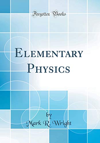 Imagen de archivo de Elementary Physics Classic Reprint a la venta por PBShop.store US