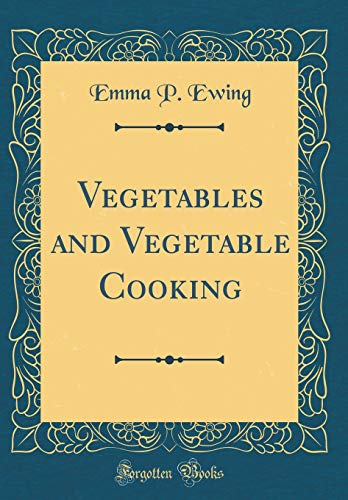 9780267796328: Vegetables and Vegetable Cooking (Classic Reprint)