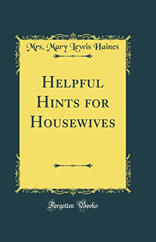 Stock image for Helpful Hints for Housewives Classic Reprint for sale by PBShop.store US