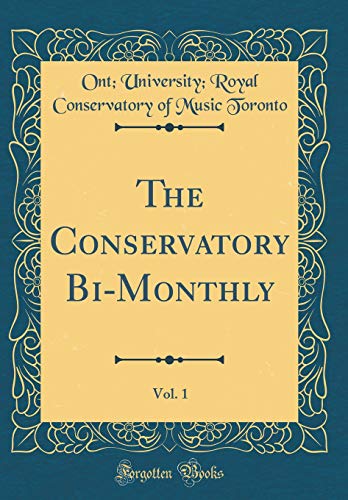 Beispielbild fr The Conservatory BiMonthly, Vol 1 Classic Reprint zum Verkauf von PBShop.store US