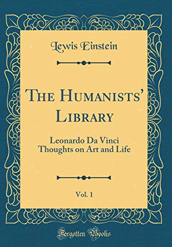 Imagen de archivo de The Humanists' Library, Vol 1 Leonardo Da Vinci Thoughts on Art and Life Classic Reprint a la venta por PBShop.store US
