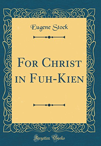 Beispielbild fr For Christ in Fuh-Kien (Classic Reprint) zum Verkauf von Buchpark