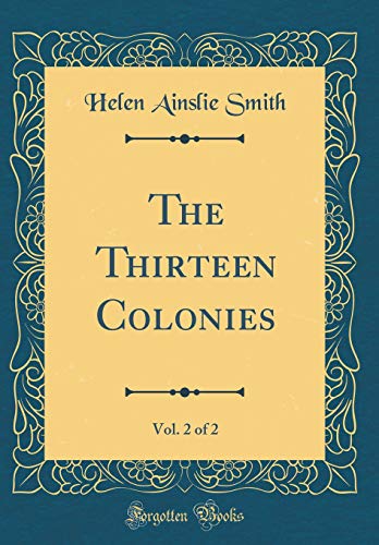 9780267831784: The Thirteen Colonies, Vol. 2 of 2 (Classic Reprint)