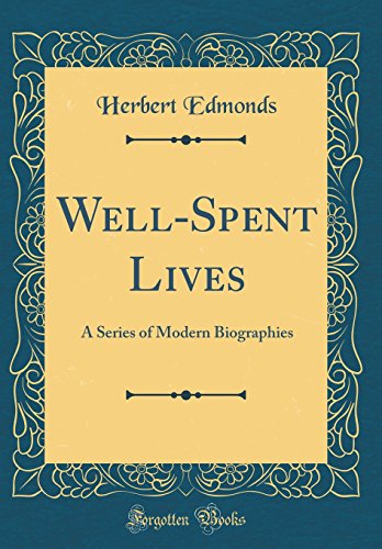 9780267834136: Well-Spent Lives: A Series of Modern Biographies (Classic Reprint)