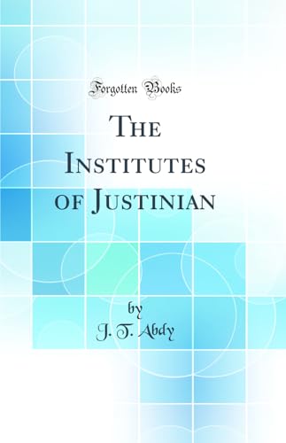 Imagen de archivo de The Institutes of Justinian Classic Reprint a la venta por PBShop.store US