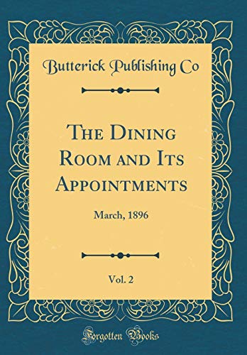 9780267851478: The Dining Room and Its Appointments, Vol. 2: March, 1896 (Classic Reprint)
