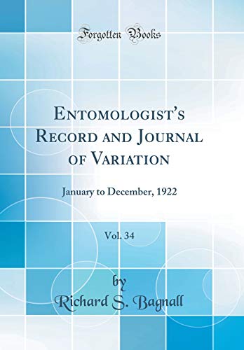 Beispielbild fr Entomologist's Record and Journal of Variation, Vol 34 January to December, 1922 Classic Reprint zum Verkauf von PBShop.store US
