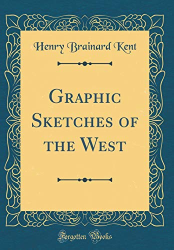 9780267863976: Graphic Sketches of the West (Classic Reprint) [Idioma Ingls]