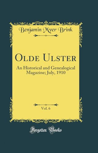 Imagen de archivo de Olde Ulster, Vol 6 An Historical and Genealogical Magazine July, 1910 Classic Reprint a la venta por PBShop.store US