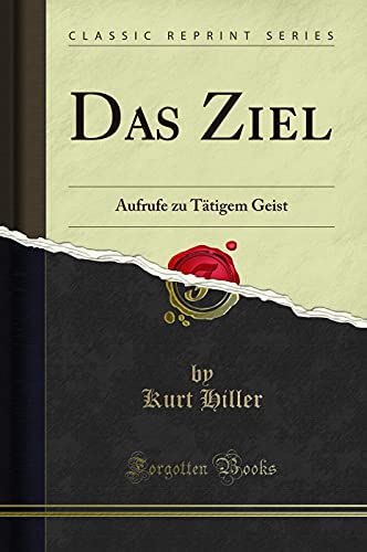 Stock image for Das Ziel Aufrufe zu Ttigem Geist Classic Reprint for sale by PBShop.store US