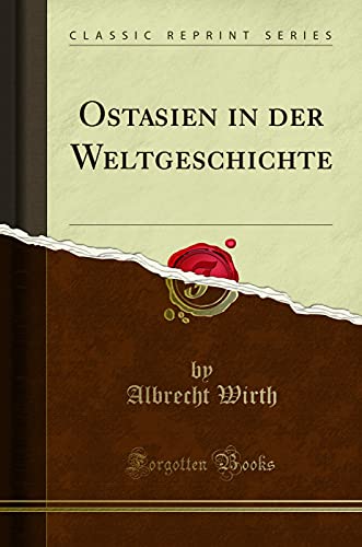 Stock image for Ostasien in der Weltgeschichte Classic Reprint for sale by PBShop.store US