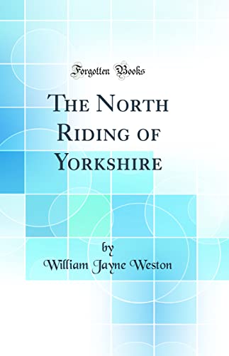 Stock image for The North Riding of Yorkshire Classic Reprint for sale by PBShop.store US