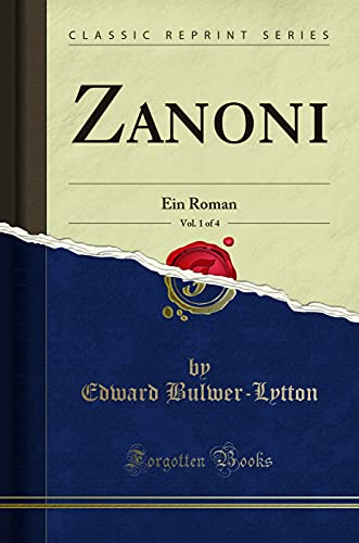 Beispielbild fr Zanoni, Vol. 1 of 4: Ein Roman (Classic Reprint) zum Verkauf von Buchpark