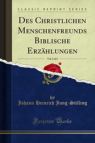 Beispielbild fr Des Christlichen Menschenfreunds Biblische Erzhlungen, Vol. 2 of 2 (Classic Reprint) zum Verkauf von Buchpark