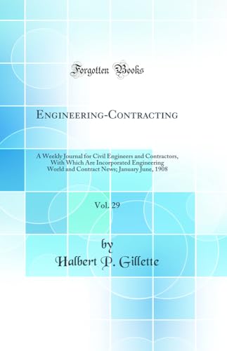 9780267941940: Engineering-Contracting, Vol. 29: A Weekly Journal for Civil Engineers and Contractors, With Which Are Incorporated Engineering World and Contract News; January June, 1908 (Classic Reprint)