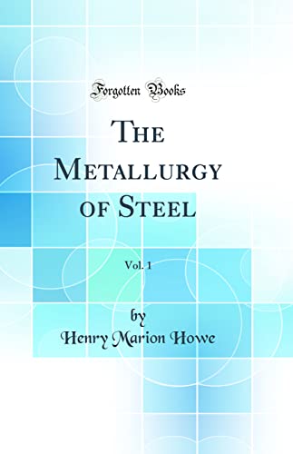 Stock image for The Metallurgy of Steel, Vol 1 Classic Reprint for sale by PBShop.store US