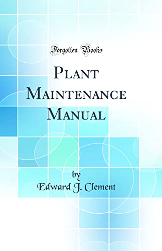 Imagen de archivo de Plant Maintenance Manual Classic Reprint a la venta por PBShop.store US