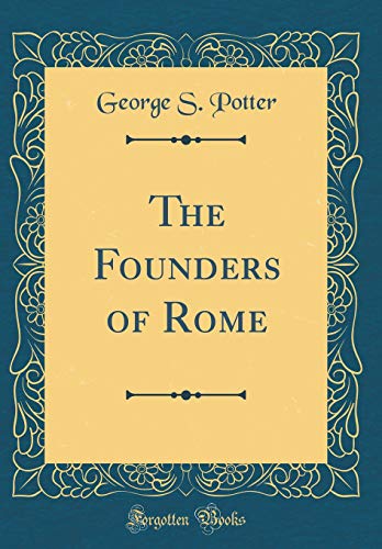 Stock image for The Founders of Rome Classic Reprint for sale by PBShop.store US