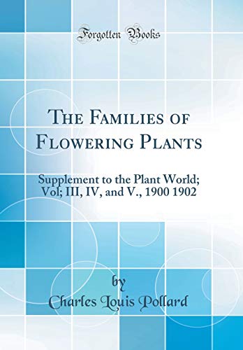 9780267984237: The Families of Flowering Plants: Supplement to the Plant World; Vol; III, IV, and V., 1900 1902 (Classic Reprint)