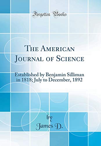 Stock image for The American Journal of Science: Established by Benjamin Silliman in 1818; July to December, 1892 (Classic Reprint) for sale by Mispah books