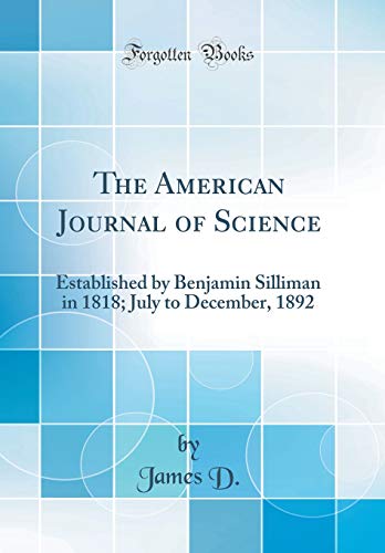 9780267987689: The American Journal of Science: Established by Benjamin Silliman in 1818; July to December, 1892 (Classic Reprint)