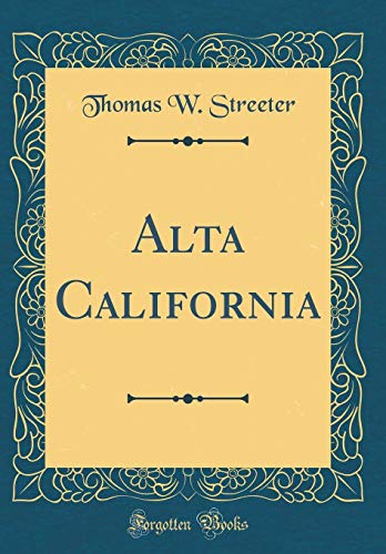 Imagen de archivo de Alta California Classic Reprint a la venta por PBShop.store US