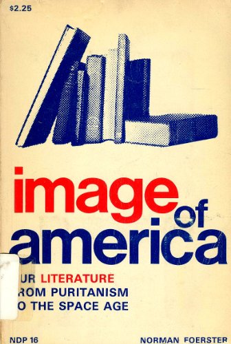 Stock image for Image of America : Our Literature from Puritanism to the Space Age for sale by Phatpocket Limited