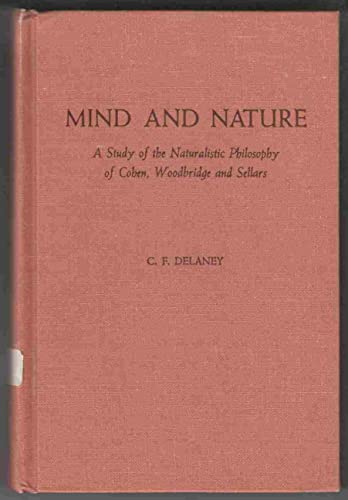 Imagen de archivo de Mind and Nature : A Study in the Naturalistic Philosophies of Cohen, Woodbridge and Sellars a la venta por Better World Books