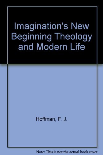 Beispielbild fr Imagination's New Beginning : Theology and Modern Literature (Ward-Phillips Lecture Ser., No. 1) zum Verkauf von RWL GROUP  (Booksellers)