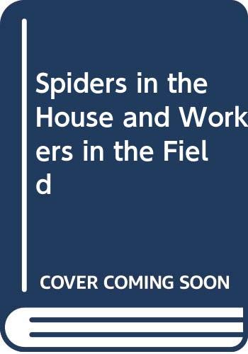 Imagen de archivo de Spiders in the House & Workers in the Field a la venta por -OnTimeBooks-