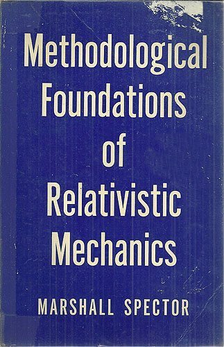 9780268004880: Methodological Foundations of Relativistic Mechanics
