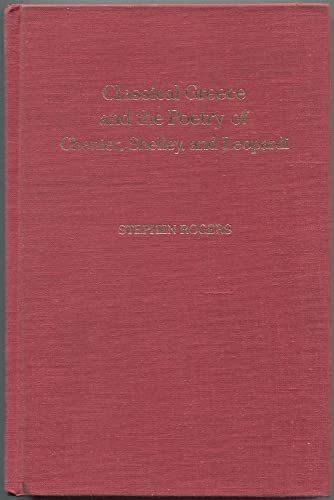 Classical Greece and the Poetry of Chenier, Shelley, and Leopardi